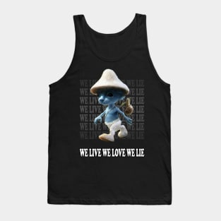 We Live We Love We Lie.Funny Smurf Meme.Blue mushroom Cat meme. Tank Top